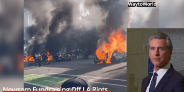 Newsom Fundraising Off LA Riots – While Encouraging The ‘Protests’ To Continue